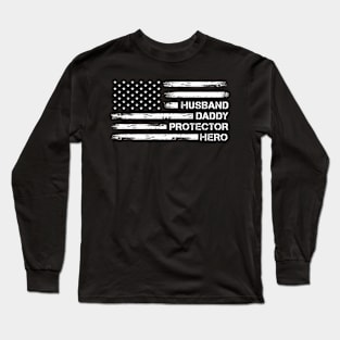 Husband Daddy Protector Hero American Flag Father's Day Long Sleeve T-Shirt